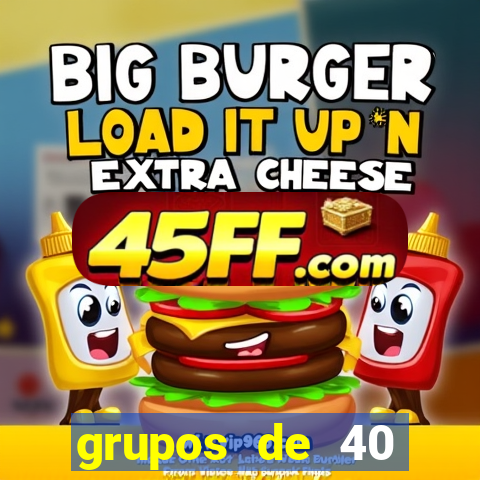 grupos de 40 dezenas da quina